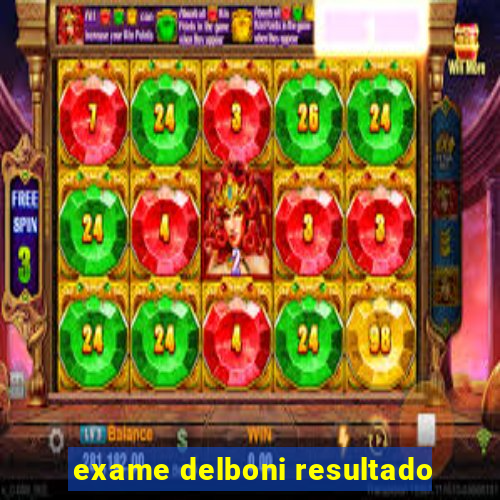 exame delboni resultado